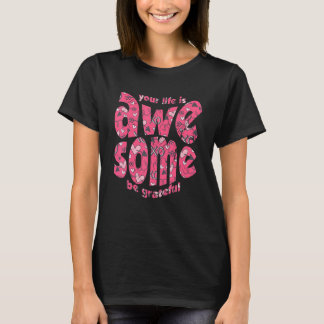 Your Life Is Awesome Be Grateful Pink Heart Motiva Tシャツ