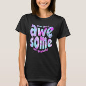 Your Life Is Awesome Be Grateful Tie Dye Motivatio Tシャツ (正面)