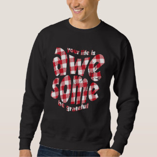 Your Life Is Awesome Buffalo Plaid Motivation Quot スウェットシャツ