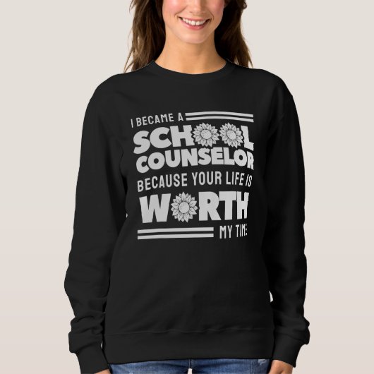 Your Life Is Worth My Time School Counselor スウェットシャツ (正面)