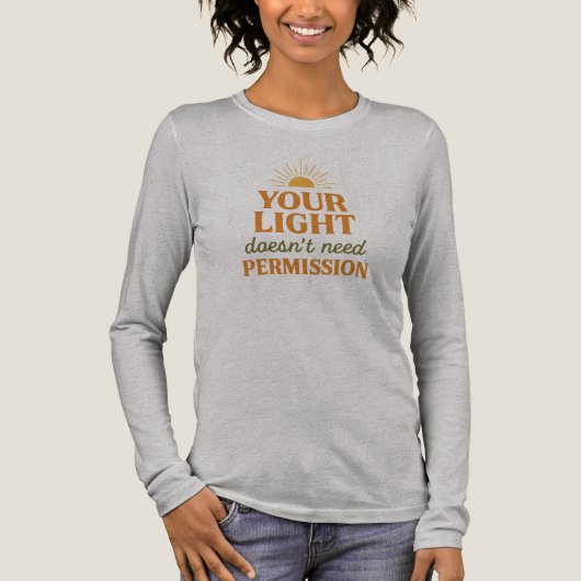 Your light doesn't need permission to shine. トライブレンドTシャツ (正面)