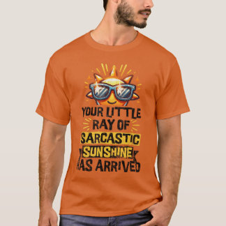 Your Little Ray of Sarcastic Sunshine Funny Sassy  Tシャツ