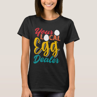 Your Local Egg Dealer   Egg Inflation Chicken Farm Tシャツ