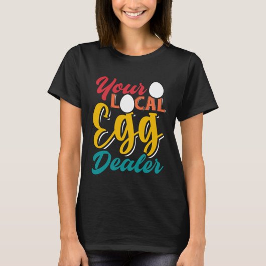 Your Local Egg Dealer   Egg Inflation Chicken Farm Tシャツ (正面)