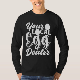 Your Local Egg Dealer   Egg Inflation Chicken Farm Tシャツ