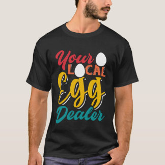 Your Local Egg Dealer   Egg Inflation Chicken Farm Tシャツ