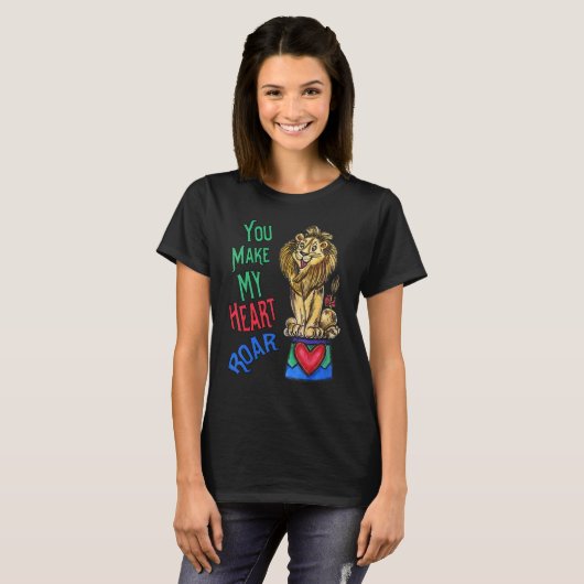 Your Make My Heart Roar  Love Lion Tシャツ (正面フル)