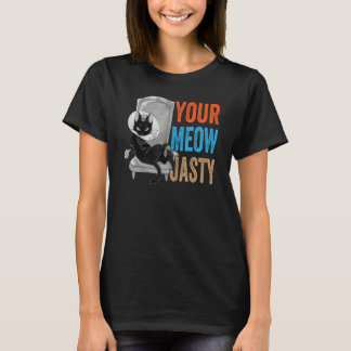 Your Meow-Jasty - Cat おもしろい Jokes - Animal Pet Lov Tシャツ