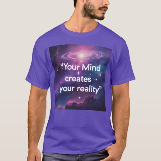 Your Mind Creates Your Reality Motivatio gift Tシャツ (正面)