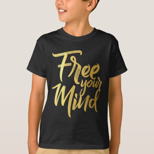 Your Mind Golden Quote  Tシャツ (正面)