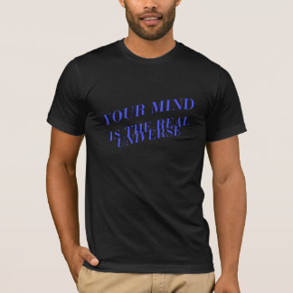 Your Mind is the Real Universe Tee Tシャツ