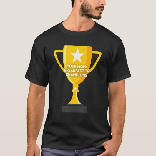 Your Mom Breakfast of Champions Tシャツ (正面)