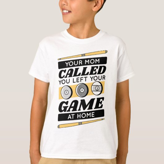 Your Mom Called You Left Your Game At Home  Tシャツ (正面)