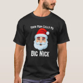 Your Mom Calls Me Big Nick   Tシャツ (正面)