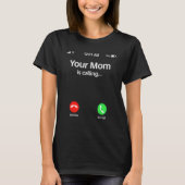 Your Mom Is Calling Your Mom Is Calling Tシャツ (正面)