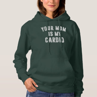 Your Mom Is My Cardio  パーカ