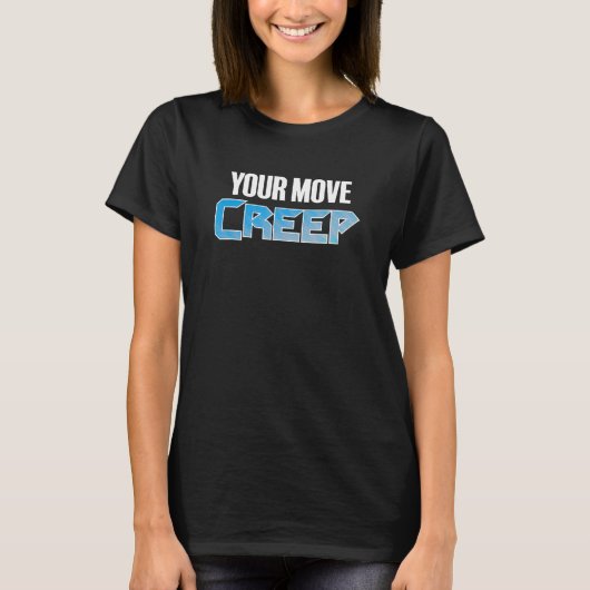 YOUR MOVE CREEP sci fi 80's future humor future Tシャツ (正面)