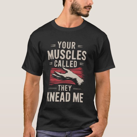 Your Muscles Called They Knead Me Funny Massage Th Tシャツ (正面)