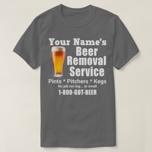 Your Name s Beer Removal Service Pains Pinchers Ke Tシャツ (デザイン正面)