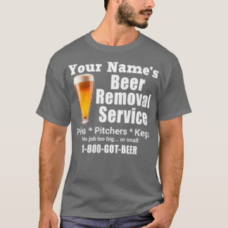 Your Name s Beer Removal Service Pains Pinchers Ke Tシャツ