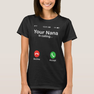 Your Nana Is Calling Decline Or Accept Happy Grand Tシャツ