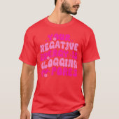 Your Negative Energy Is Clogging My Pores Quote vi Tシャツ (正面)