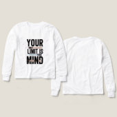 Your Only Limit Is Your Mind Long Sleeve/T-Shirt | (デザイン 正面&背面)