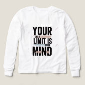 Your Only Limit Is Your Mind Long Sleeve/T-Shirt | (デザイン正面)
