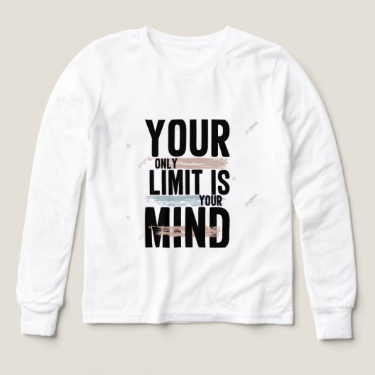 Your Only Limit Is Your Mind Long Sleeve/T-Shirt | (デザイン正面)