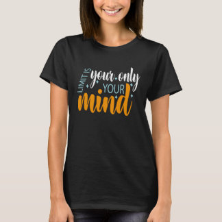 Your Only Limit Is Your Mind So Don t Give Up 5 Tシャツ