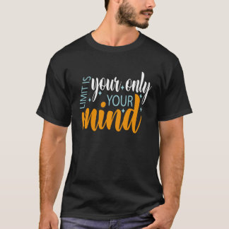 Your Only Limit Is Your Mind So Don t Give Up 5 Tシャツ