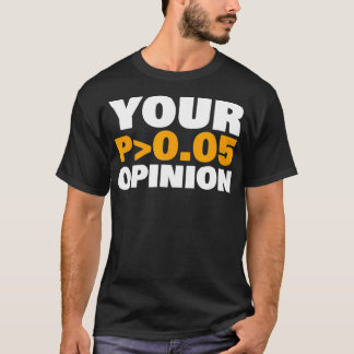 Your Opinion is Statistically Insignificant funny  Tシャツ