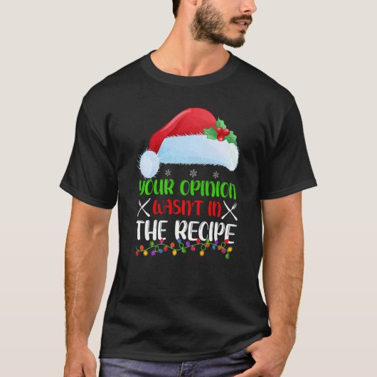 Your Opinion Wasnt In The Recipe Cooking Chef Chri Tシャツ (正面)