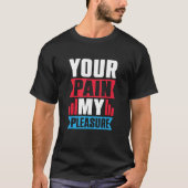 Your Pain My Pleasure Trainer Athletic trainer Tシャツ (正面)