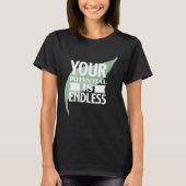 Your Potential is Endless Motivational Text Tシャツ (正面)
