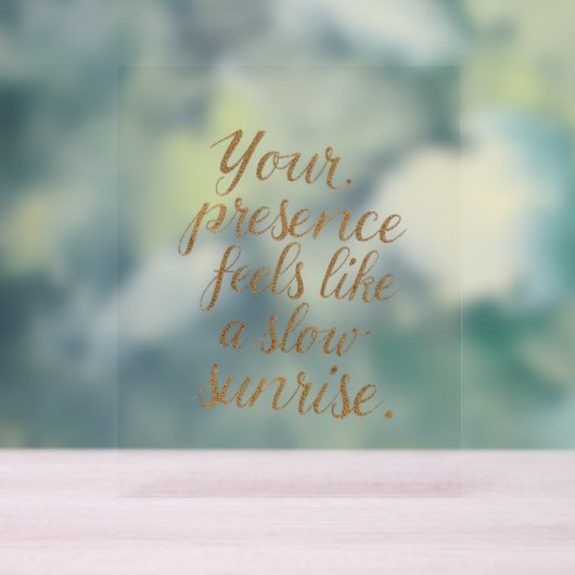 Your Presence: A Slow Sunrise アクリルサイン (ニュートラル)