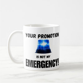 Your Promotion Is Not My Emergency Mug コーヒーマグカップ