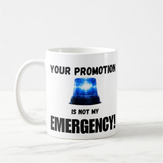 Your Promotion Is Not My Emergency Mug コーヒーマグカップ