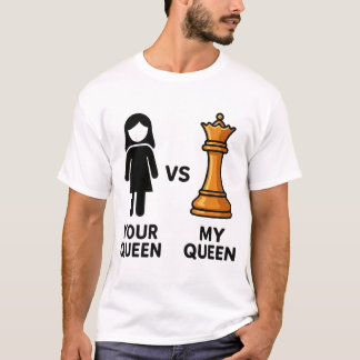 Your Queen vs My Chess Queen Tシャツ