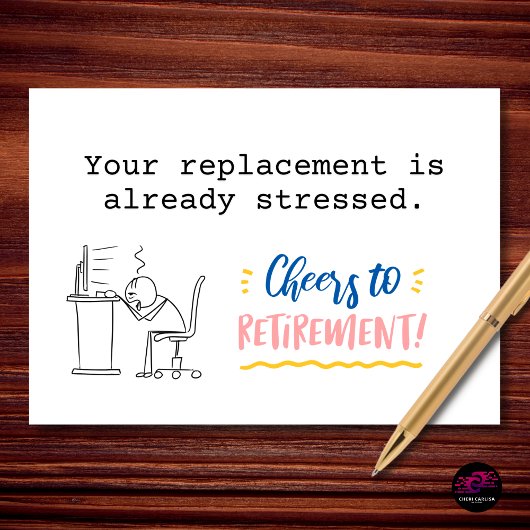 Your Replacement Is Already Stressed Retirement カード