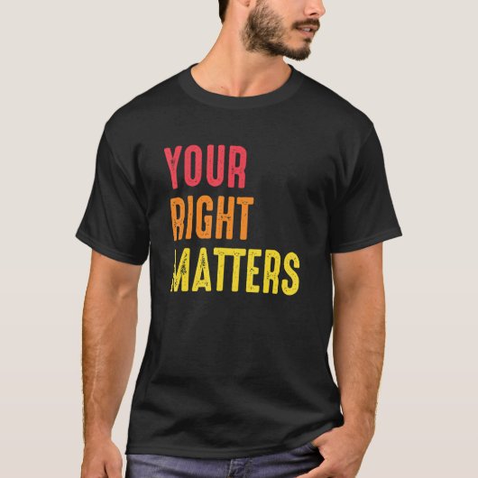 Your Right Matters Positivity Human Rights Positiv Tシャツ (正面)
