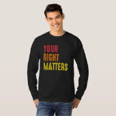 Your Right Matters Positivity Human Rights Positiv Tシャツ (正面フル)