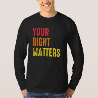 Your Right Matters Positivity Human Rights Positiv Tシャツ