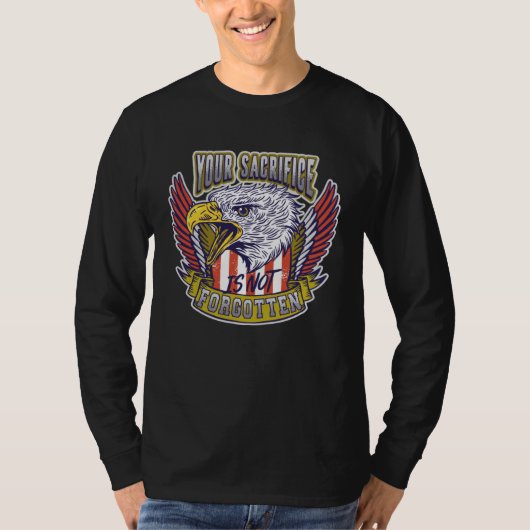 Your Sacrifice is not Forgotten Veteran's Day Tシャツ (正面)