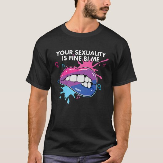 Your Sexuality Is Fine Bi Me Bisexual Bisexuality  Tシャツ (正面)