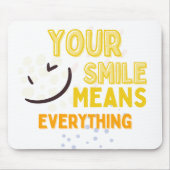 Your Smile Means Everything Mousepad マウスパッド (正面)
