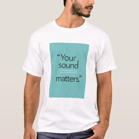 Your Sound Matters オプション2 Tシャツ (正面)