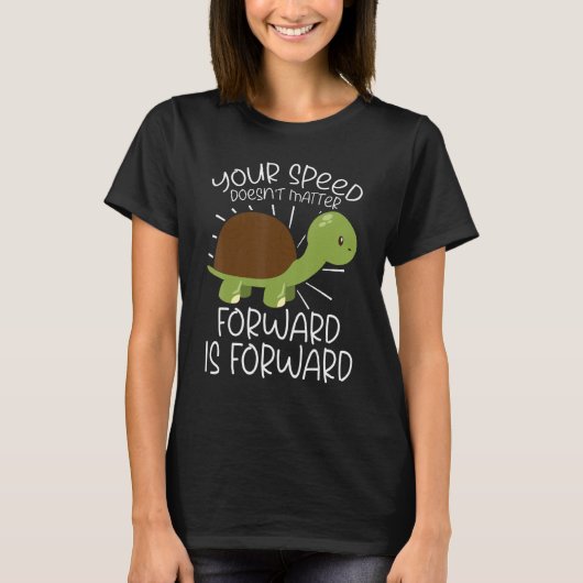 Your Speed Doesn't Matter Forward Is Forward Kindn Tシャツ (正面)