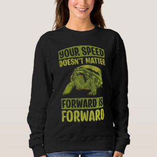 Your Speed Doesn't Matter Forward Is Forward Motiv スウェットシャツ