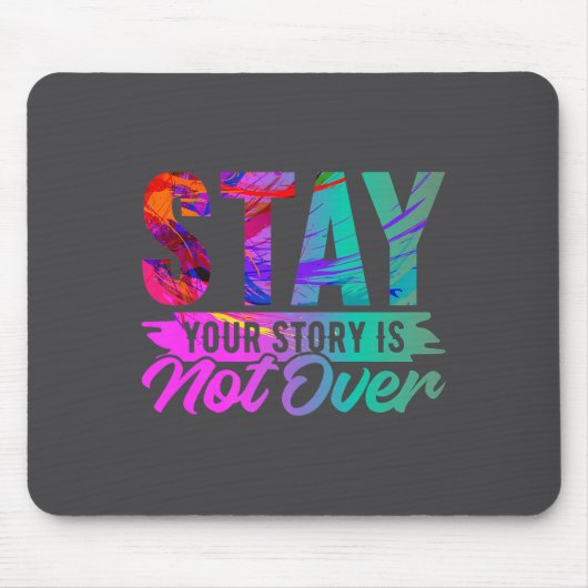 Your Story Is Not Over Stay Shirt Suicide Preventi マウスパッド (正面)